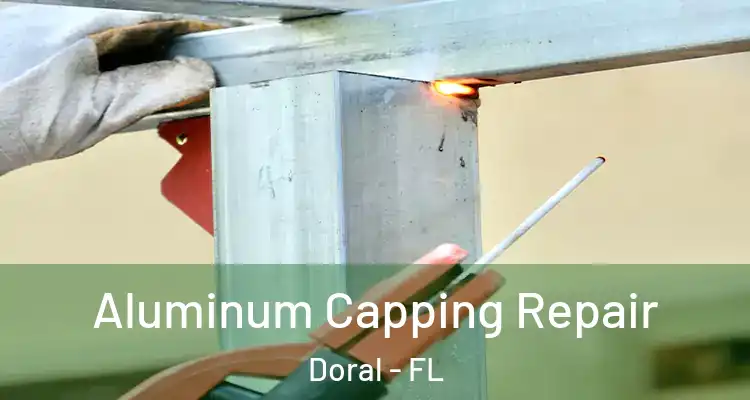  Aluminum Capping Repair Doral - FL