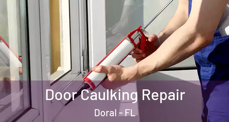 Door Caulking Repair Doral - FL