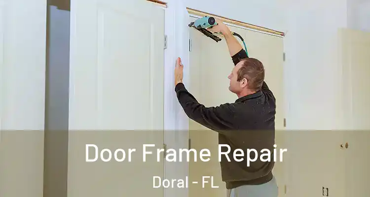  Door Frame Repair Doral - FL