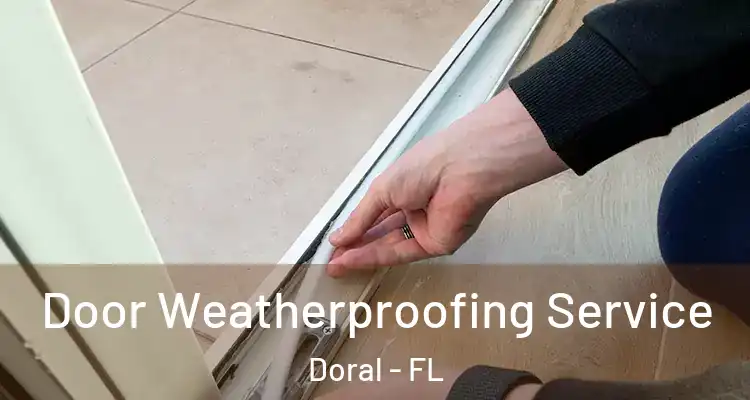  Door Weatherproofing Service Doral - FL