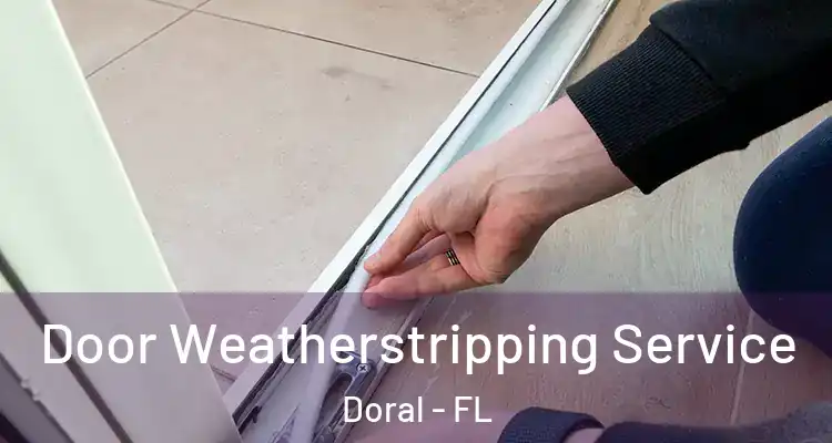  Door Weatherstripping Service Doral - FL