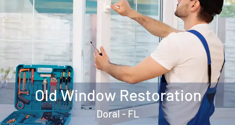  Old Window Restoration Doral - FL