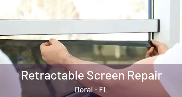  Retractable Screen Repair Doral - FL