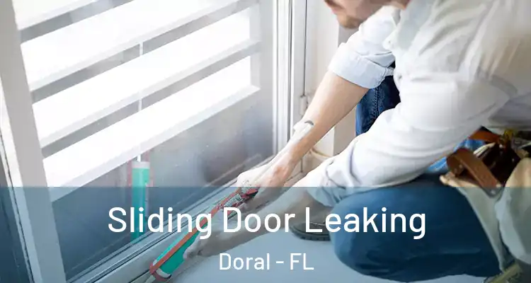  Sliding Door Leaking Doral - FL
