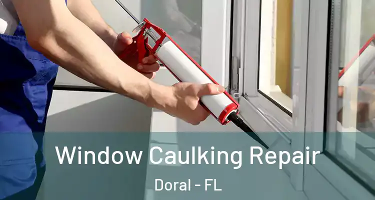  Window Caulking Repair Doral - FL