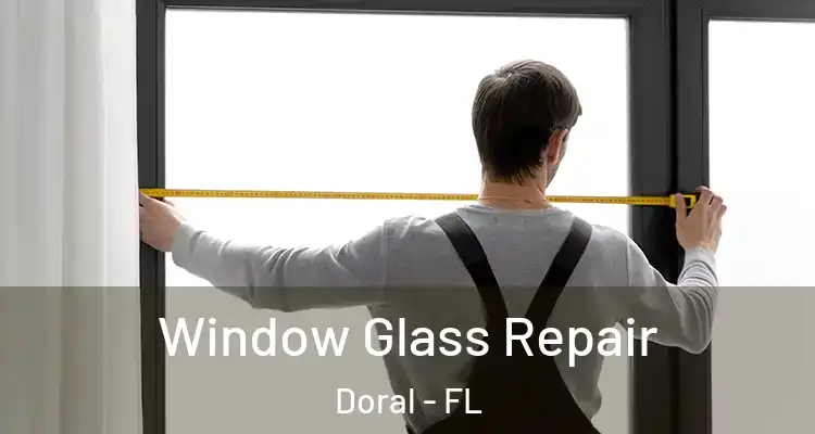  Window Glass Repair Doral - FL
